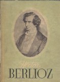 Berlioz Viata unui compozitor romantic Mircea Nicolescu Editura Muzicala 1958 Biografii Carti Vechi