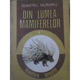 DIN LUMEA MAMIFERELOR VOL.1 MAMIFERE TERESTRE-D. MURARIU-262809