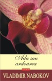 Ada sau ardoarea - Vladimir Nabokov - Roman beletristica