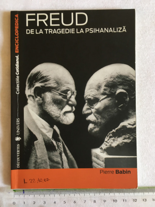 Pierre Babin - Freud. De la tragedie la la psihanaliza