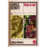 Cumpara ieftin Arnold Bennett - Viata in doi - 113784