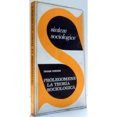 SINTEZE SOCIOLOGICE, PROLEGOMENE LA TEORIA SOCIOLOGICA de TRAIAN HERSENI , 1969