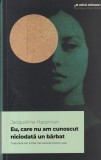 Eu, care nu am cunoscut niciodata un barbat - Jacqueline Harpman | Roman Beletristica, Dragoste, Identitate | Brosat, Romana, 2024