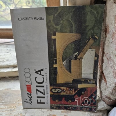 Fizica, manual pentru clasa a 10-a - Constantin Mantea foto