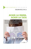 Acasă la mama, acasă la tata - Paperback - Isolina Ricci - Herald