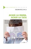 Acasă la mama, acasă la tata - Ghid Parenting Custodie Copii Isolina Ricci