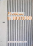 Probleme de Defectologie Vol. 6 - M. Rosca, V. Mare, 1968, Editura Didactica si Pedagogica, Carte Tehnica Constructii, 367 Pagini