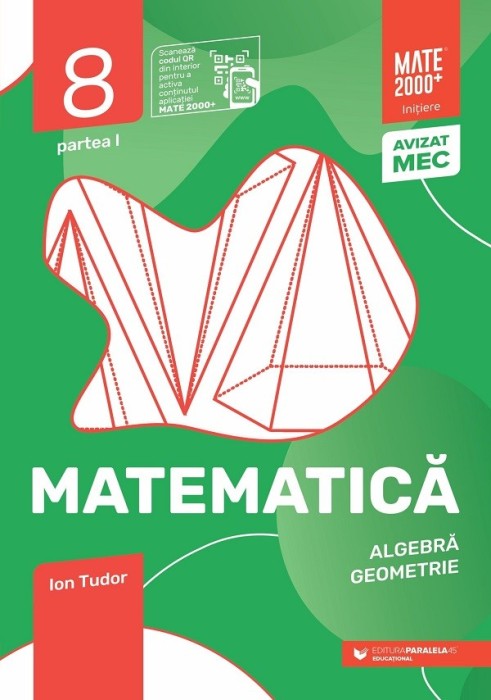 Matematica Algebra, geometrie Clasa a VIII-a, partea I Mate 2000 Initiere Edita a IX-a, Ion Tudor
