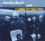 I Long To See You | Charles Lloyd &amp; the Marvels
