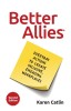 Better Allies: Everyday Actions to Create Inclusive, Engaging Workplaces, 2019