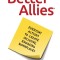 Better Allies: Everyday Actions to Create Inclusive, Engaging Workplaces