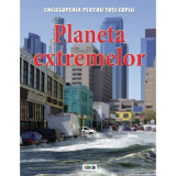 Planeta extremelor. Enciclopedia pentru toți copiii