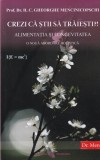Carte Gheorghe Mencinicopschi - Crezi ca stii sa traiesti?! Alimentatia si, 336 pagini, 2019, brosata, romana