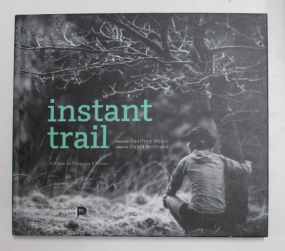 INSTANT TRAIL , textes par DAVID BERTRAND , photos GEOFFREY MEULI , 2017 foto