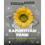 Kapunyit&aacute;si p&aacute;nik - &Ouml;nismereti munkaf&uuml;zet fiatal felnőtteknek - Mih&aacute;lyi Fruzsina