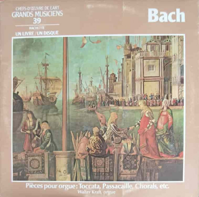 Disc vinil, LP. Pieces Pour Orgue: Toccata, Passacaille, Chorals, Etc.-Bach, Walter Kraft