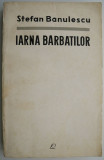 Iarna barbatilor &ndash; Stefan Banulescu