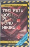 Trei Pete Roșii pe Fond Negru - Tonino Benacquista, Omegapres 1991, Polițist, Limba Rom&acirc;nă, Paperback