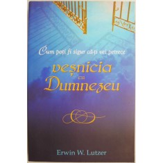 Cum poti fi sigur ca-ti vei petrece vesnicia cu Dumnezeu &ndash; Erwin W. Lutzer