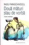 DOUA MATURI STAU DE VORBA. SCENE ROMANESTI-RADU PARASCHIVESCU-358825