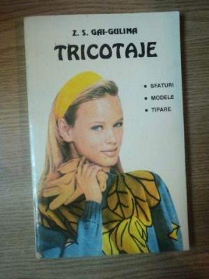 TRICOTAJE . SFATURI , MODELE , TIPARE de Z.S. GAI-GULINA , 1994 foto