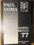 Culoarea Curcubeului 77 - Paul Goma - Editura Familia 1992 - Carte Istorie Romana - Paperback