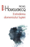 Cumpara ieftin Extinderea Domeniului Luptei Top 10+ Nr 319, Michel Houellebecq - Editura Polirom