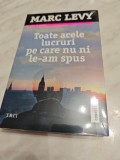 MARC LEVY: TOATE ACELE LUCRURI PE CARE NU NI LE-AM SPUS