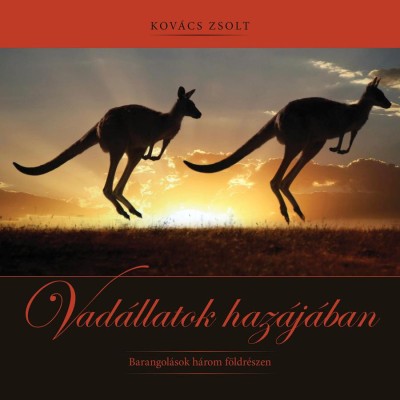 Vad&amp;aacute;llatok haz&amp;aacute;j&amp;aacute;ban - Barangol&amp;aacute;sok h&amp;aacute;rom f&amp;ouml;ldr&amp;eacute;szen - Kov&amp;aacute;cs Zsolt foto