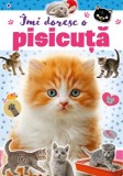&Icirc;mi doresc o pisicuță - Paperback brosat - Kreativ