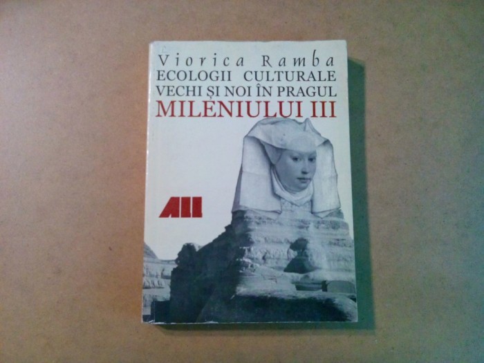 ECOLOGII CULTURALE VECHI SI NOI IN PRAGUL MILENIULUI III - V. Ramba - 1999, 483p