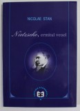 NIETZSCHE , ERMITUL VESEL de NICOLAE STAN , HERMENEUTICA METAMORFOZELOR NIETZSCHEENE , 2011 , * DEDICATIE
