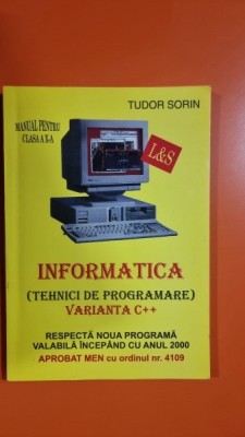 Informatica (Tehnici de programare) varianta C++ Manual pentru clasa a X-a - Tudor Sorin foto