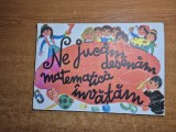 carte pentru copii - ne jucam,desenam ,matematica invatam - perioada comunista - din anii &#039;70 - &#039;80