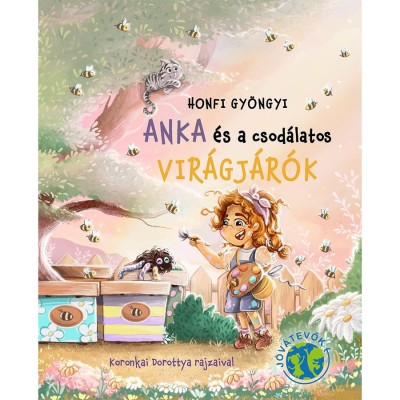 Anka &amp;eacute;s a csod&amp;aacute;latos Vir&amp;aacute;gj&amp;aacute;r&amp;oacute;k - Honfi Gy&amp;ouml;ngyi foto