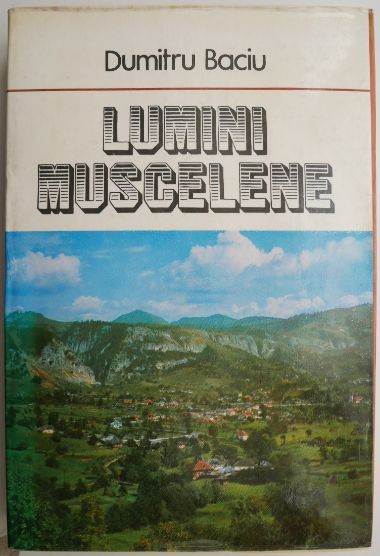 Lumini muscelene &ndash; Dumitru Baciu