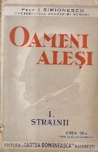 Oameni Alesi, Volumul I - Strainii (Editie 1942) foto