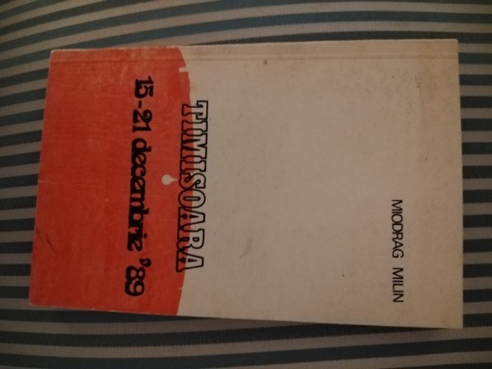 Miodrag Milin Timisoara 15-21 decembrie&#039;89, ed. princeps, cu dedicatie, autograf