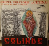 Disc vinil, LP. COLINDE-GRUPUL FOLCLORIC &bdquo;CETINA&rdquo; AL SCOLII DE ARTA - FOCSANI-334166