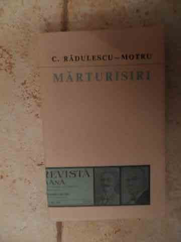 Marturisiri - C. Radulescu-motru ,534777