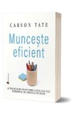 Munceste eficient - Carson Tate