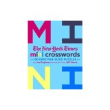 The New York Times Mini Crosswords: 150 Easy Fun-Sized Puzzles: Mini Crosswords Volume 3