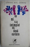 Ce mi s-a intamplat cu doua cuvinte - Stefan Aug. Doinas - Poezie