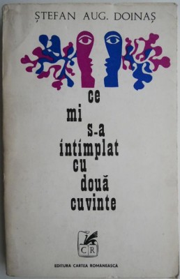 Ce mi s-a intamplat cu doua cuvinte &amp;ndash; Stefan Aug. Doinas foto