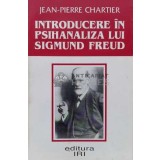 Introducere in psihanaliza lui Sigmund Freud - Jean Pierre Chartier (N67)