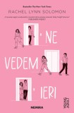 Ne vedem ieri - Rachel Lynn Solomon, Nemira