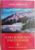 Flora si vegetatia Judetului Arad &ndash; Aurel Ardelean