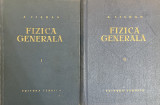 FIZICA GENERALA, VOL. I - II, EDITIA A TREIA de ALEXANDRU CISMAN, 1962