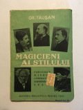 Gr. Tăușan - MAGICIENI AI STILULUI Caragiale, Iorga, Schopenhauer, Erasmus (BPT)