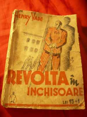 Henry Vade - Revolta in inchisoare - interbelica Ed.Finante si Industrie S.A.R. foto